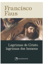 Lágrimas de Cristo, lágrimas dos homens - Coleção Faus